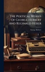 The Poetical Works Of George Herbert And Reginald Heber