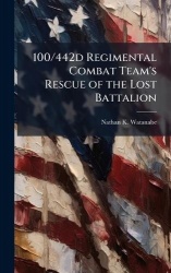 100/442d Regimental Combat Team's Rescue of the Lost Battalion