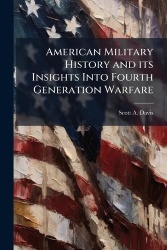 American Military History and its Insights Into Fourth Generation Warfare