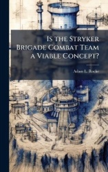 Is the Stryker Brigade Combat Team a Viable Concept?