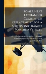 Isomer Heat Exchanger Combustor Replacement for a Supersonic Ramjet Powered Vehicle