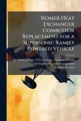 Isomer Heat Exchanger Combustor Replacement for a Supersonic Ramjet Powered Vehicle