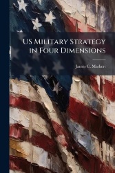 US Military Strategy in Four Dimensions