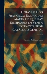 Obras De Don Francisco RodrÃ-guez Marin De Que Hay Ejemplares en Venta - Extracto De Su Catàlogo General