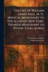 The Life of William James Hall, M. D.