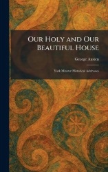 Our Holy and Our Beautiful House - York Minster Historical Addresses