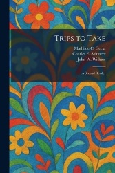 Trips to Take - A Second Reader