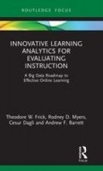 Innovative Learning Analytics for Evaluating Instruction - A Big Data Roadmap to Effective Online Learning