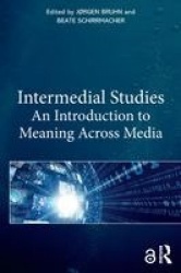 Intermedial Studies - An Introduction to Meaning Across Media