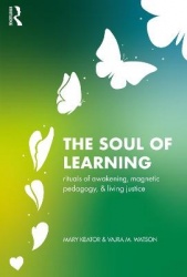 The Soul of Learning - rituals of awakening, magnetic pedagogy, and living justice