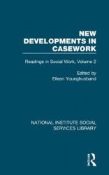 New Developments in Casework - Readings in Social Work, Volume 2