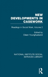 New Developments in Casework - Readings in Social Work, Volume 2