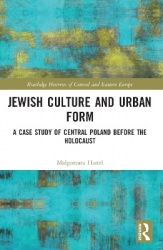 Jewish Culture and Urban Form - A Case Study of Central Poland before the Holocaust