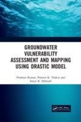Groundwater Vulnerability Assessment and Mapping using DRASTIC Model