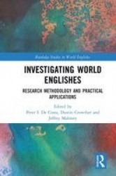 Investigating World Englishes - Research Methodology and Practical Applications