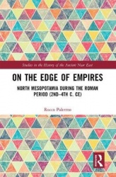 On the Edge of Empires - North Mesopotamia During the Roman Period (2nd – 4th c. CE)