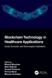 Blockchain Technology in Healthcare Applications - Social, Economic, and Technological Implications