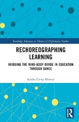 Rechoreographing Learning - Dance As a Way to Bridge the Mind-Body Divide in Education