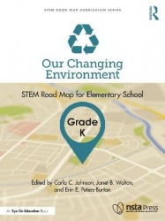 Our Changing Environment, Grade K - STEM Road Map for Elementary School