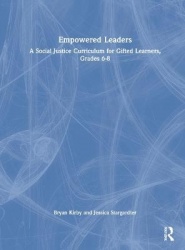 Empowered Leaders - A Social Justice Curriculum for Gifted Learners, Grades 6-8
