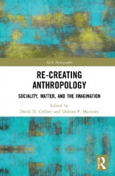 Re-Creating Anthropology - Sociality, Matter, and the Imagination
