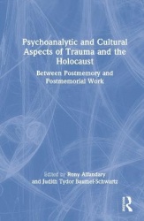 Psychoanalytic and Cultural Aspects of Trauma and the Holocaust - Between Postmemory and Postmemorial Work