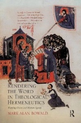 Rendering the Word in Theological Hermeneutics - Mapping Divine and Human Agency