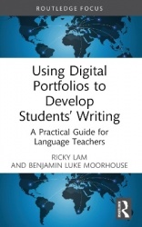 Using Digital Portfolios to Develop Students’ Writing - A Practical Guide for Language Teachers