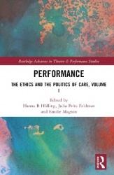 Performance - The Ethics and the Politics of Conservation and Care, Volume I