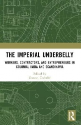The Imperial Underbelly - Workers, Contractors, and Entrepreneurs in Colonial India and Scandinavia