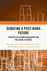 Debating a Post-Work Future - Perspectives from Philosophy and the Social Sciences