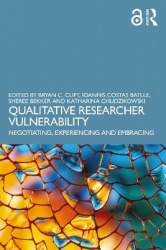 Qualitative Researcher Vulnerability - Negotiating, Experiencing and Embracing