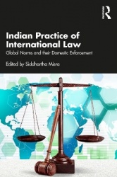 Indian Practice of International Law - Global Norms and their Domestic Enforcement