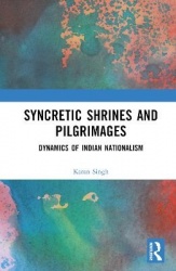 Syncretic Shrines and Pilgrimages - Dynamics of Indian Nationalism