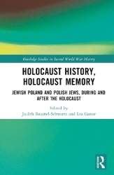 Holocaust History, Holocaust Memory - Jewish Poland and Polish Jews, During and After the Holocaust
