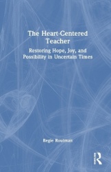 The Heart-Centered Teacher - Restoring Hope, Joy, and Possibility in Uncertain Times