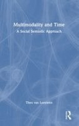 Multimodality and Time - A Social Semiotic Approach
