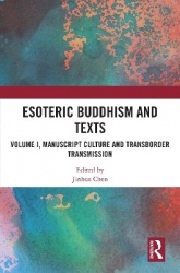 Esoteric Buddhism and Texts - Volume I, Manuscript Culture and Transborder Transmission