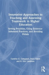 Innovative Approaches to Teaching and Assessing Teamwork in Higher Education - Setting Priorities, Using Evidence-Informed Pract