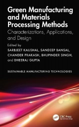 Green Manufacturing and Materials Processing Methods - Characterizations, Applications, and Design