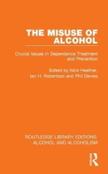 The Misuse of Alcohol - Crucial Issues in Dependence Treatment and Prevention