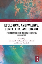 Ecological Ambivalence, Complexity, and Change - Perspectives from the Environmental Humanities