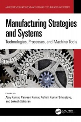 Manufacturing Strategies and Systems - Technologies, Processes, and Machine Tools
