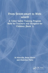 From Street-smart to Web-wise® - A Cyber Safety Training Program Built for Teachers and Designed for Children (Book 1)