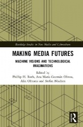 Making Media Futures - Machine Visions and Technological Imaginations