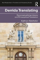 Derrida Translating - Reconceptualising Literary and Philosophical Translation