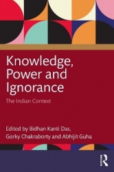 Knowledge, Power and Ignorance - The Indian Context