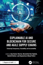 Explainable AI and Blockchain for Secure and Agile Supply Chains - Enhancing Transparency, Traceability, and Accountability