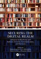 Securing the Digital Realm - Advances in Hardware and Software Security, Communication, and Forensics