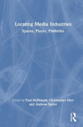 Locating Media Industries - Spaces, Places, Platforms
